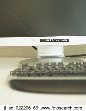 Stock Photo - label on a computer 
monitor that reads 
i hate my job, 
 redwood city. 
fotosearch - search 
stock photos, 
pictures, images, 
and photo clipart
