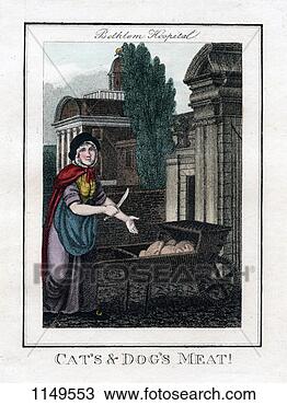 Stock Photo - 'cat's and dog's 
meat!', bethlem 
hospital, london, 
1805. fotosearch 
- search stock 
photos, pictures, 
images, and photo 
clipart